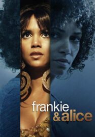 Frankie & Alice (2010) แฟรงกี้ กับ อลิซ ปมลับ สองร่าง